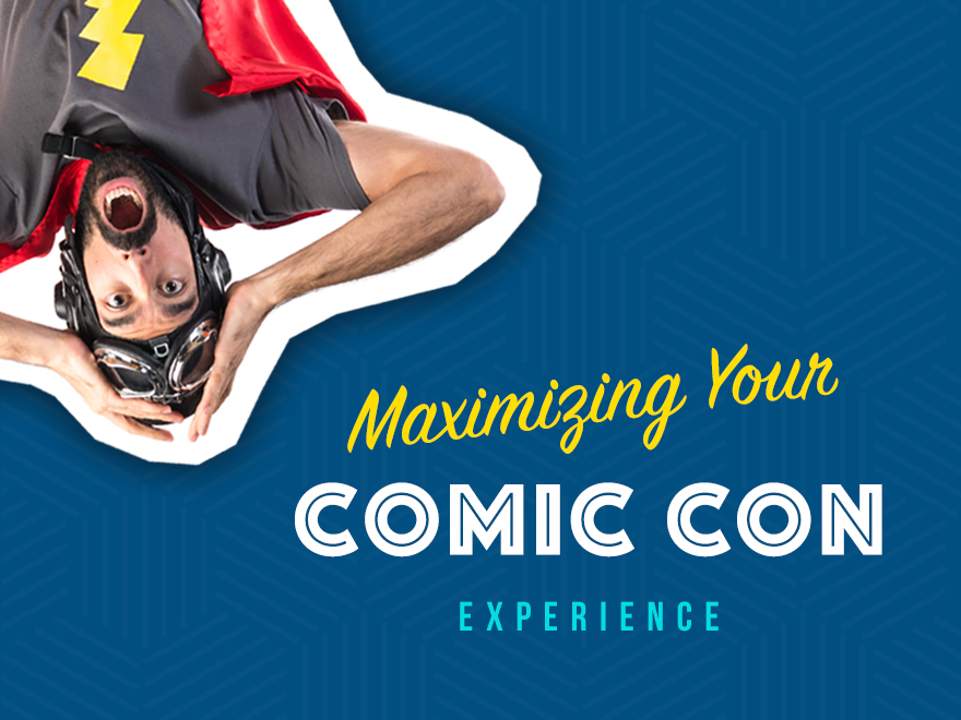 Maximizing Your Convention Experience