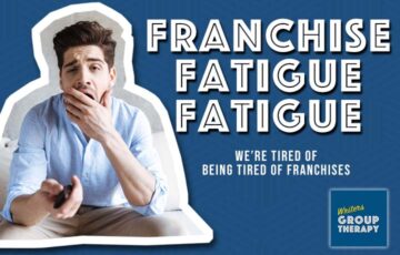 Franchise Fatigue Fatigue